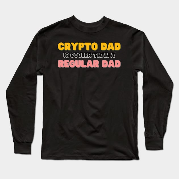 Crypto dad is cooler than a regular dad Long Sleeve T-Shirt by Stock & Style